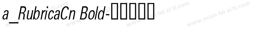 a_RubricaCn Bold字体转换